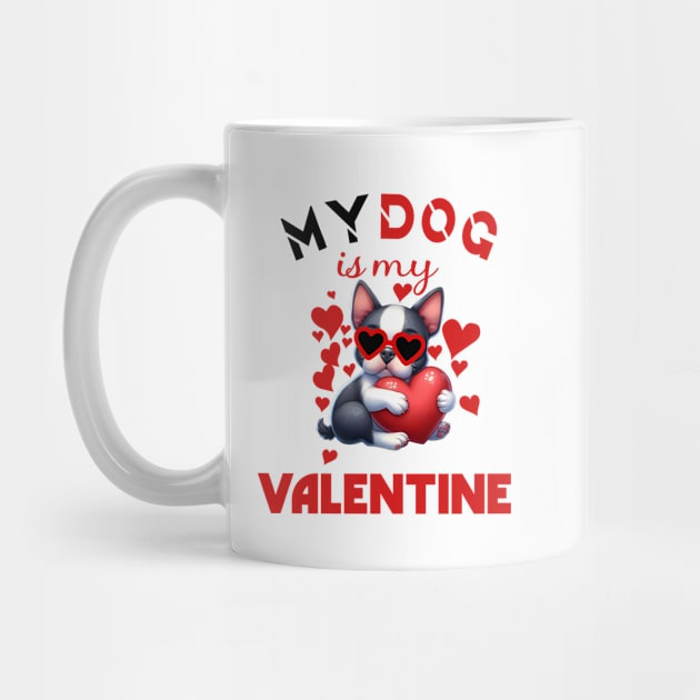 My dog is my valentine by A Zee Marketing